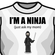 I'm a Ninja, just ask my mom shirt